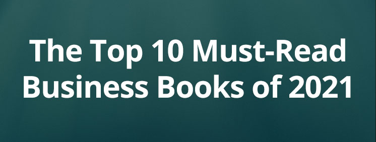 Top 10 Must-Read Business Books of 2021