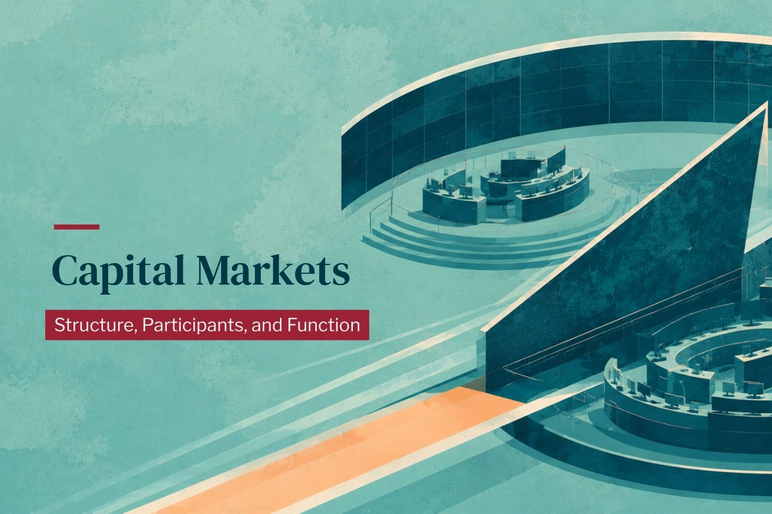 Capital markets explained — structure, participants and function