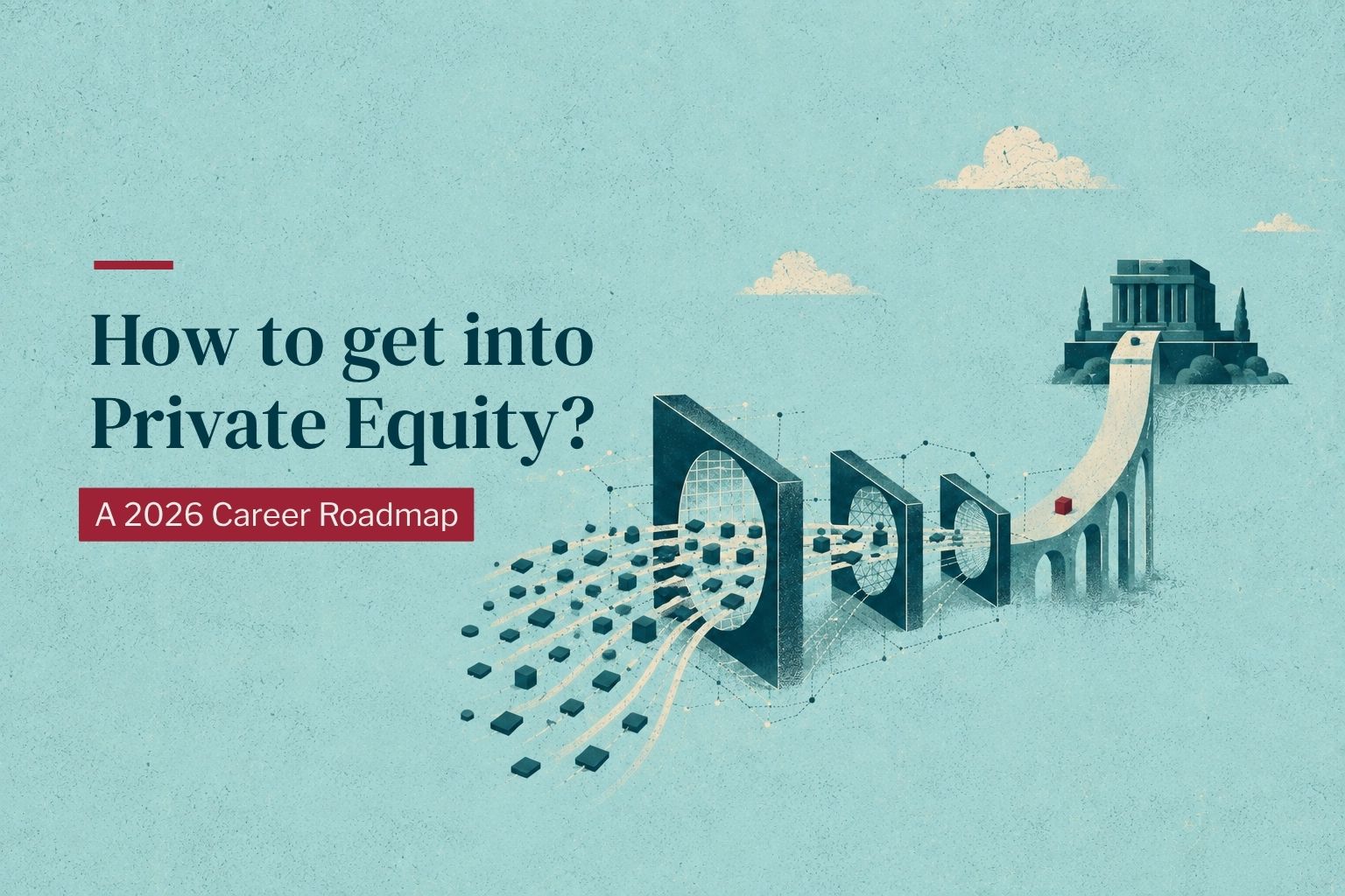 How to get into private equity — the 2026 recruiting roadmap